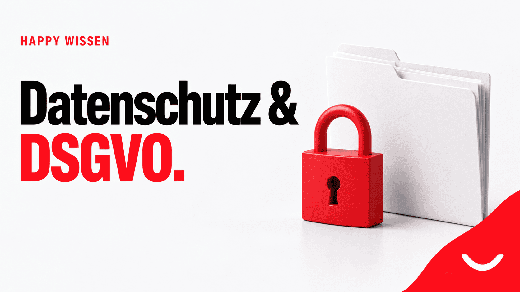 HAPPY Wissen: Datenschutz & DSGVO