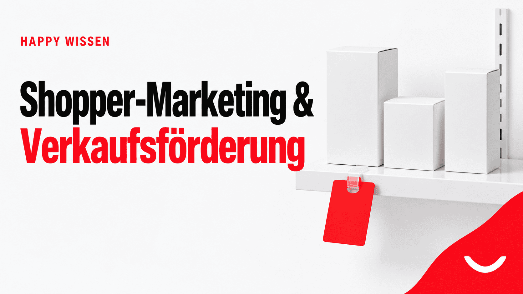 HAPPY Wissen: Shopper-Marketing & Verkaufsförderung